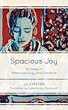 Book cover for Spacious Joy: An Essay in Phenomenology and Literature