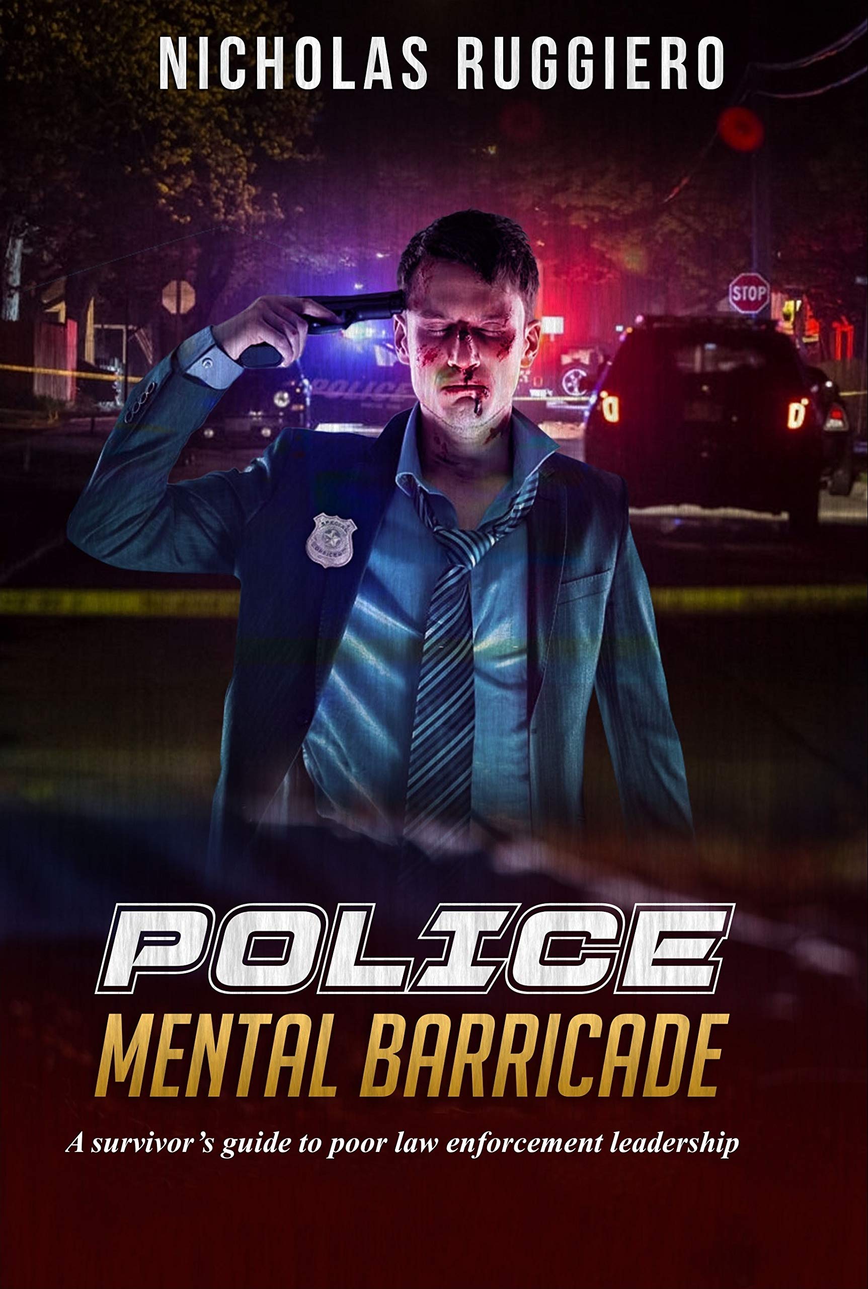 Police Mental Barricade: A survivor's guide to poor law enforcement leadership