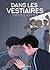 Dans les vestiaires by Timothé Le Boucher