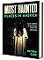 Most Haunted Places in Amer...