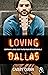 Loving Dallas