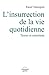 L’insurrection de la vie quotidienne