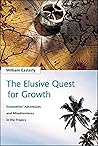 The Elusive Quest for Growth by William Easterly
