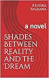 Shades Between Reality and the Dream: a novel Book cover for Shades Between Reality and the Dream: a novel