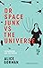 Dr Space Junk vs The Universe: Archaeology and the Future
