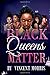 BLACK QUEENS MATTER