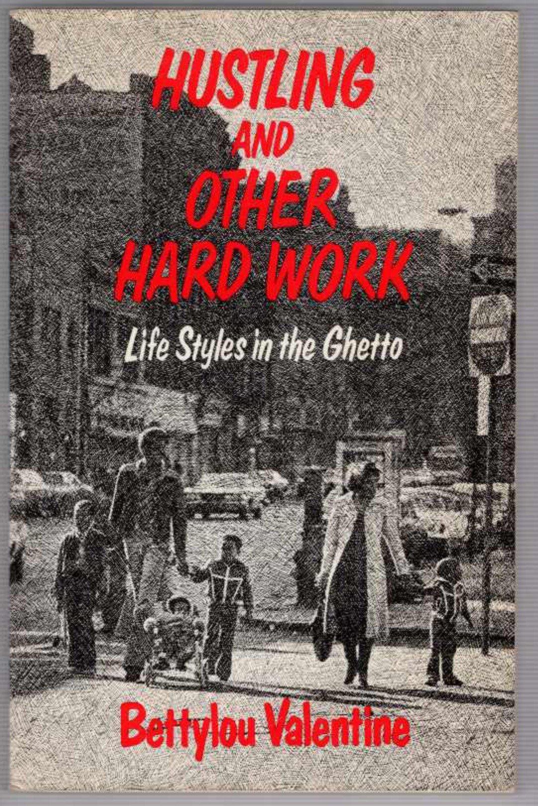 Hustling and Other Hard Work: Life Styles in the Ghetto (Paperback)