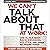 We Can't Talk About This at Work!: How To Talk About Race, Religion, Politics, and Other Polarizing Topics