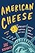 American Cheese: An Indulgent Odyssey Through the Artisan Cheese World