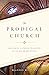 The Prodigal Church: Restor...