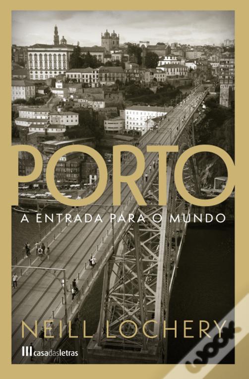 Porto - A Entrada para o Mundo