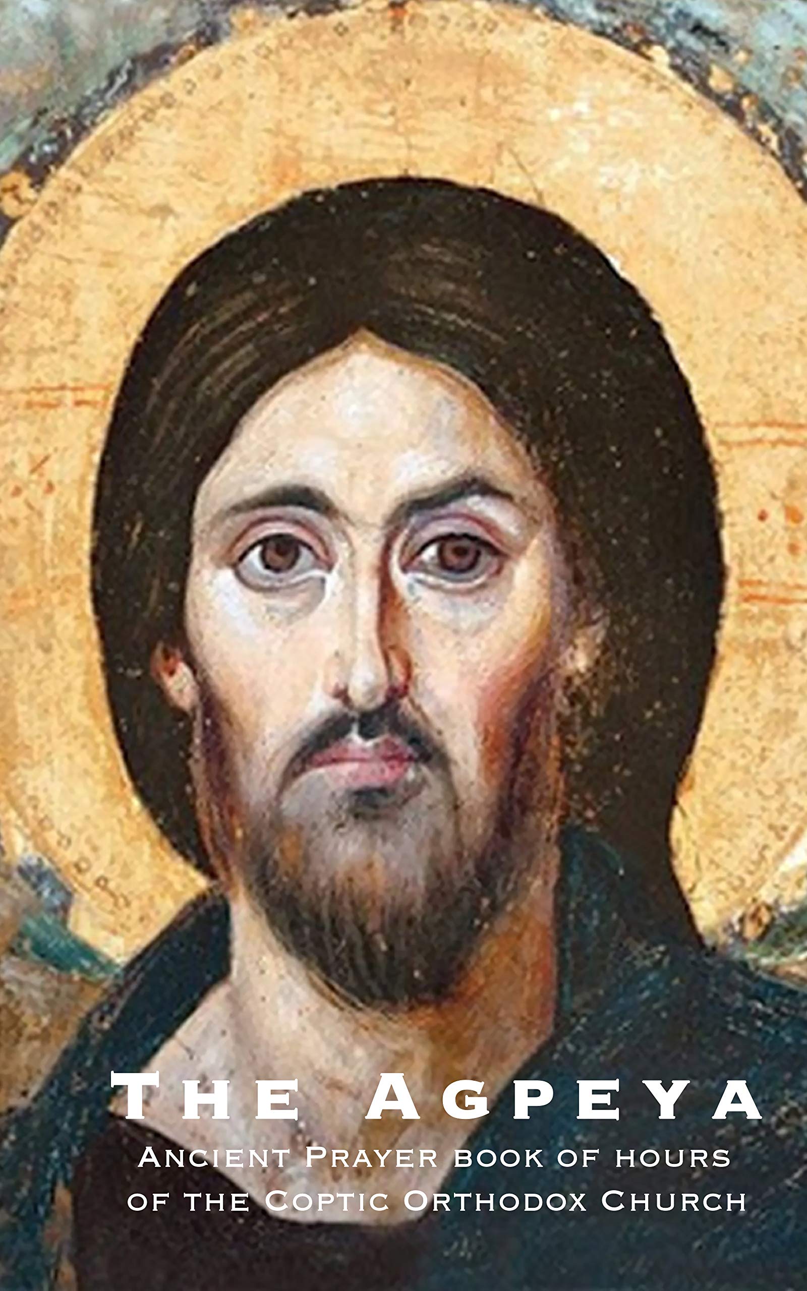 The Agpeya: Ancient Prayer book of hours of the Coptic Orthodox Church (Kindle Edition)