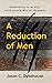 A Reduction of Men