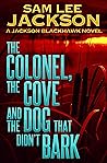 The Colonel the Cove and the Dog that Didn't Bark (The Jackson Blackhawk Series Book 6)