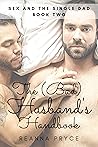 The Bad Husband's Handbook (Sex and the Single Dad, #2) The Bad Husband's Handbook (Sex and the Single Dad, #2)