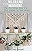MACRAME FOR BEGINNERS: The Essential Step by Step Guide to Macrame; Key Knots to master