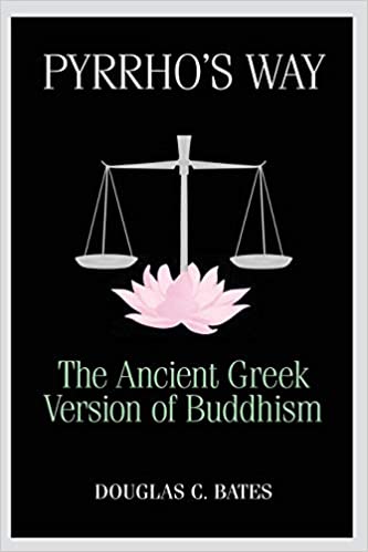 Pyrrho's Way: The Ancient Greek Version of Buddhism (Paperback)