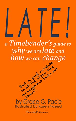 LATE! A Timebender's guide to why we are late and how we can change (Kindle Edition)