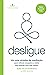 Desligue: Um guia simples de meditação para céticos, ocupados e todos que buscam uma vida melhor (Portuguese Edition)