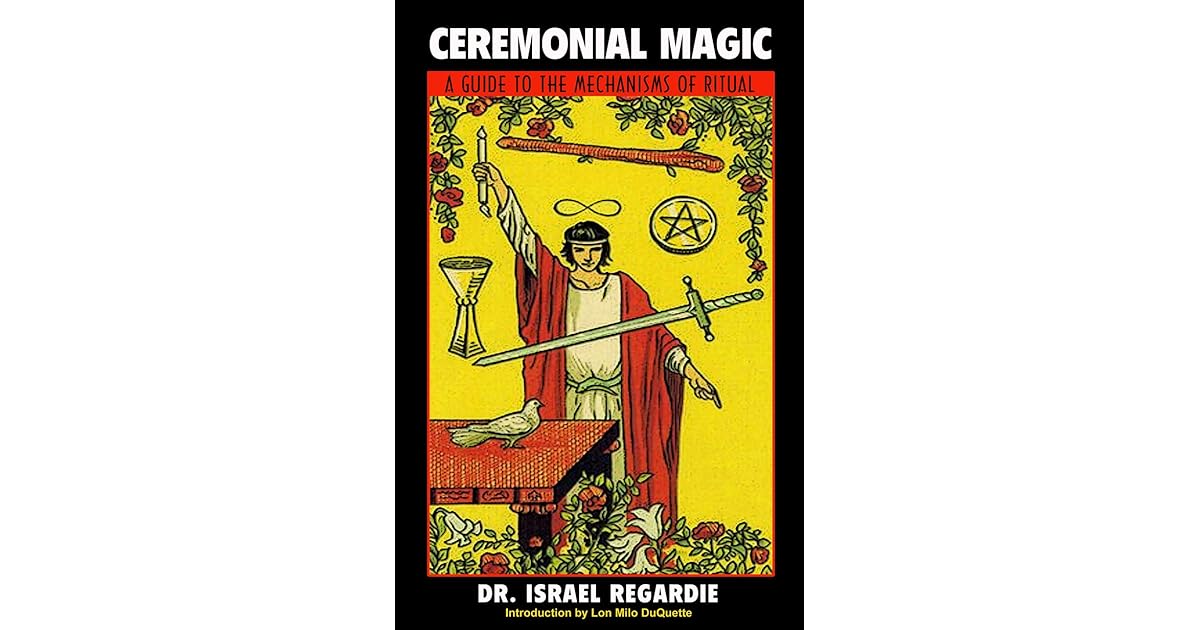 Ceremonial Magic: A Guide to the Mchanisms of Ritual by Israel Regadie