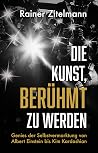 Die Kunst, berühm...