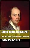 Aaron Burr: A Bio...