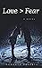Love > Fear (Novel Series, #1)