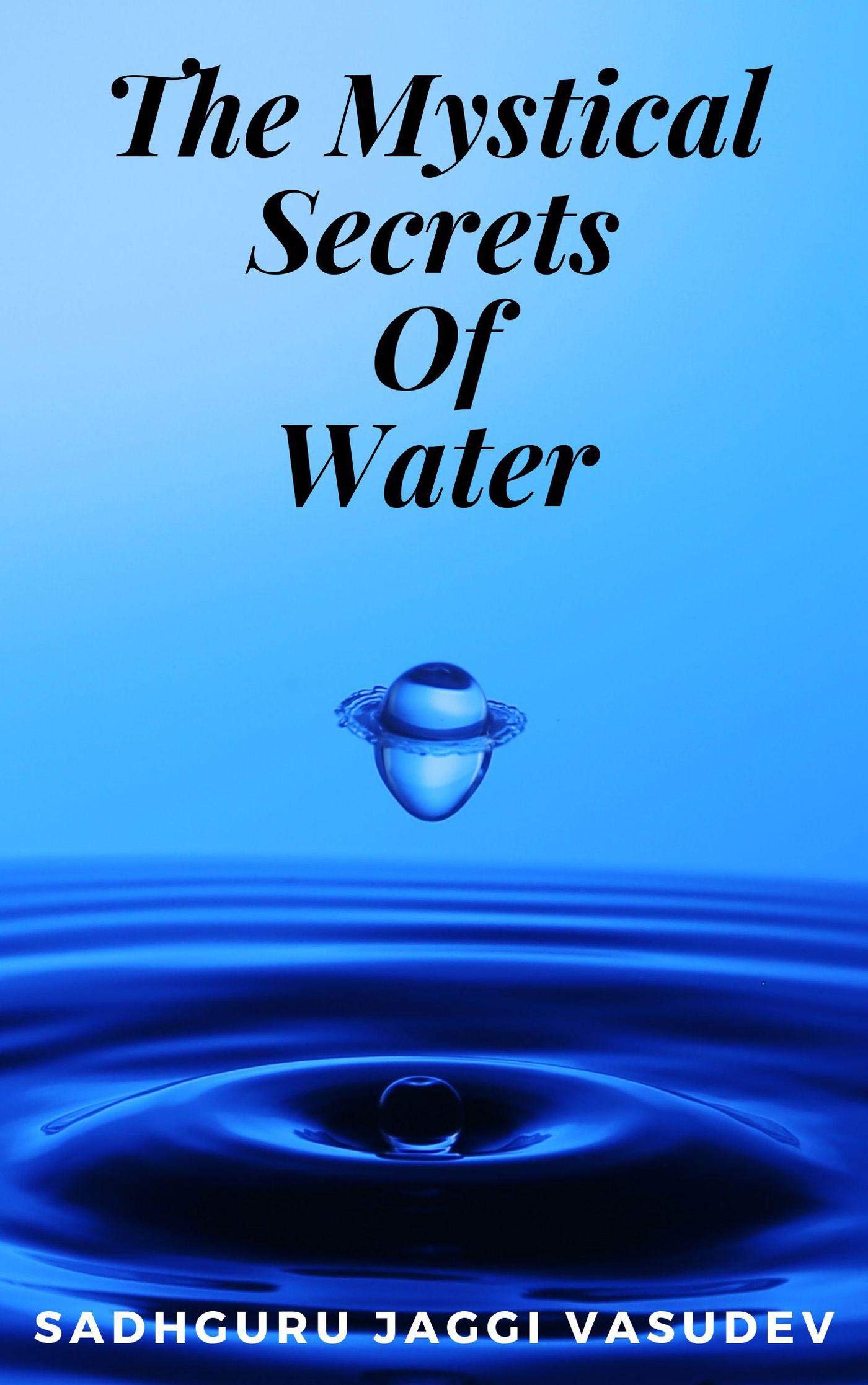 The Mystical Secrets Of Water (Kindle Edition)