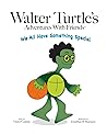 Walter Turtle's Adventures With Friends: We All Have Something Special