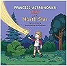 Princess-Astronomer Lily and the North Star: A Princess Heroes Book (The Princess Heroes 4) Princess-Astronomer Lily and the North Star: A Princess Heroes Book (The Princess Heroes 4)