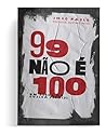 99 não é 100