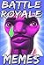 Memes: Battle Royale 2500+ Unique Memes, Funny and Hilarious Memes, Jokes, Humor, Trolls, Epic Fails, Cute Memes, Spoof, Parody, Funny Faces, Comedy