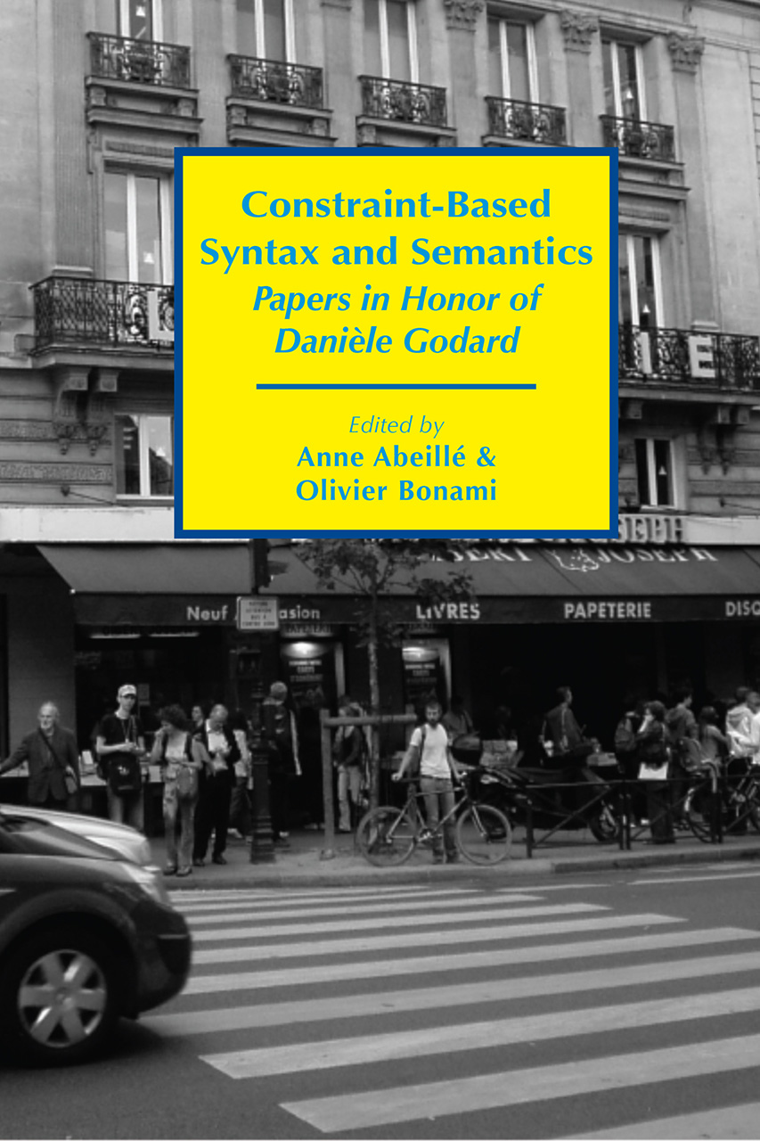 Constraint-Based Syntax and Semantics: Papers in Honor of Danièle Godard (Csli Lecture Notes, 223)