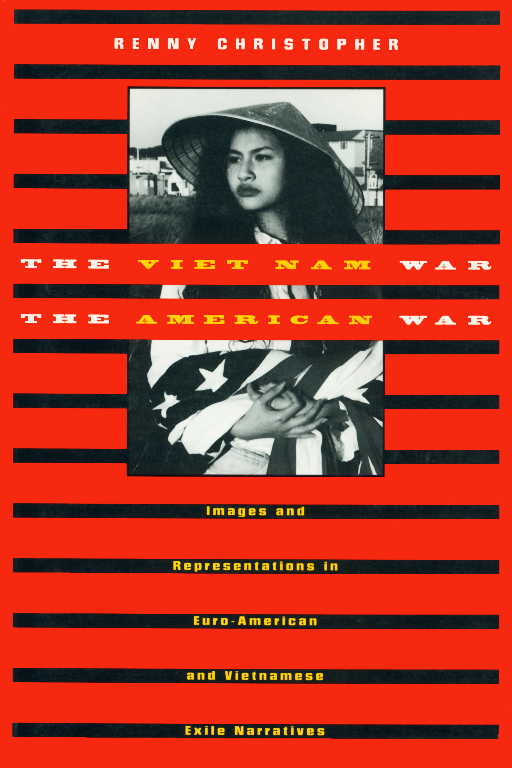 The Viet Nam War/The American War: Images and Representations in Euro-American and Vietnamese Exile Narratives (American Studies / Asian-American Studies)