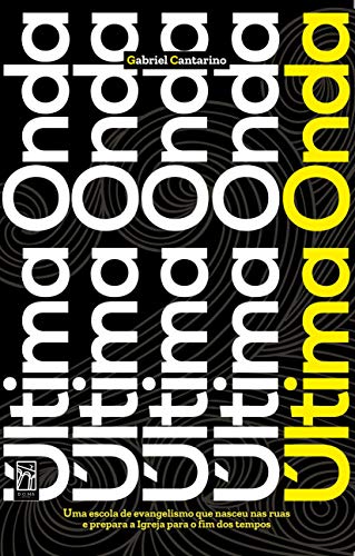 Última onda: Uma Escola de Evangelismo que nasceu nas ruas e prepara a Igreja para o fim dos tempos (Kindle Edition)