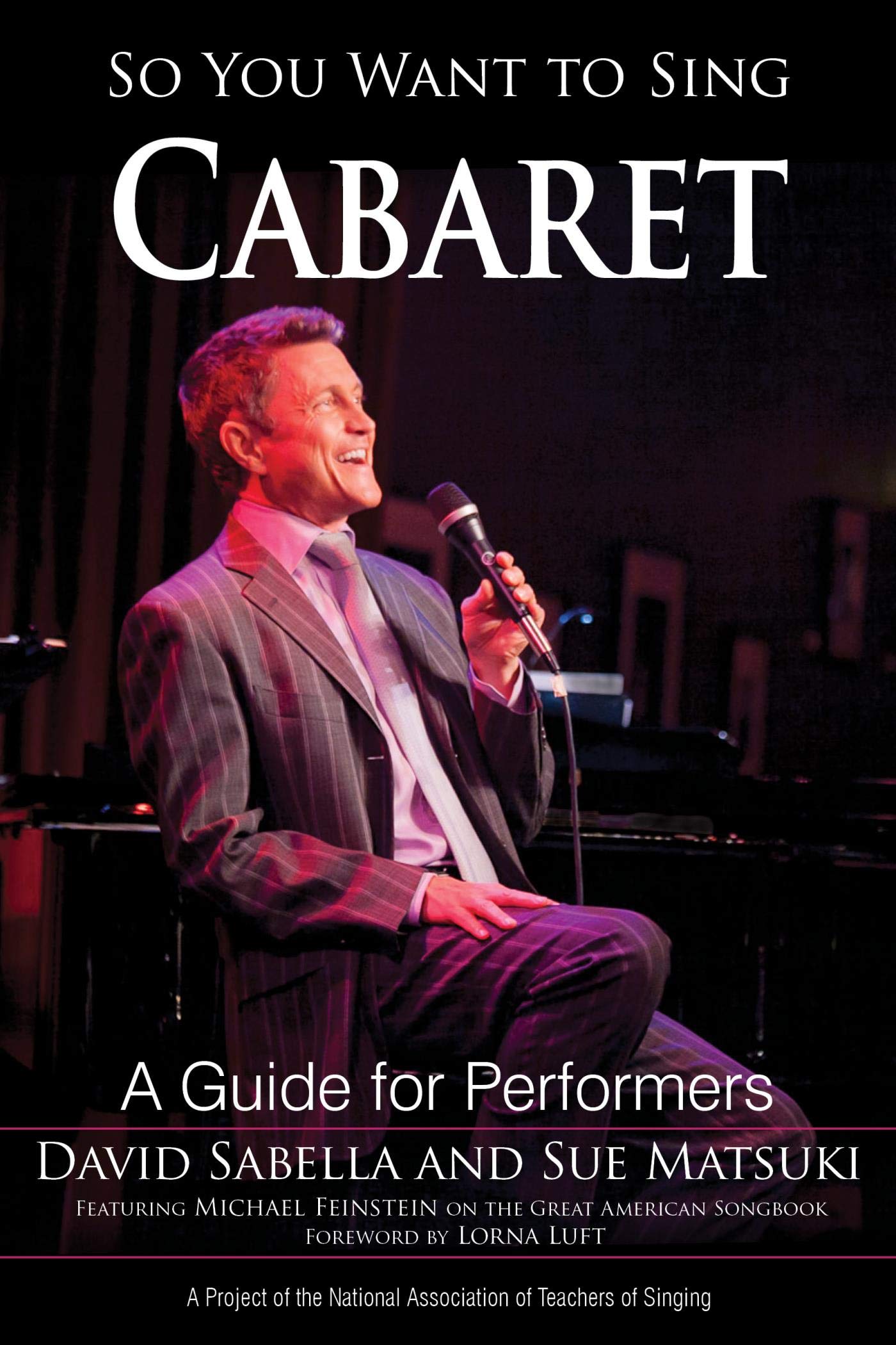 So You Want to Sing Cabaret: A Guide for Performers (Volume 20)