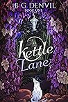 Kettle Lane by B.G. Denvil