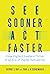 See Sooner, Act Faster: How Vigilant Leaders Thrive in an Era of Digital Turbulence (Management on the Cutting Edge)