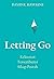 Letting Go: Kekuatan Tersembunyi Sikap Pasrah
