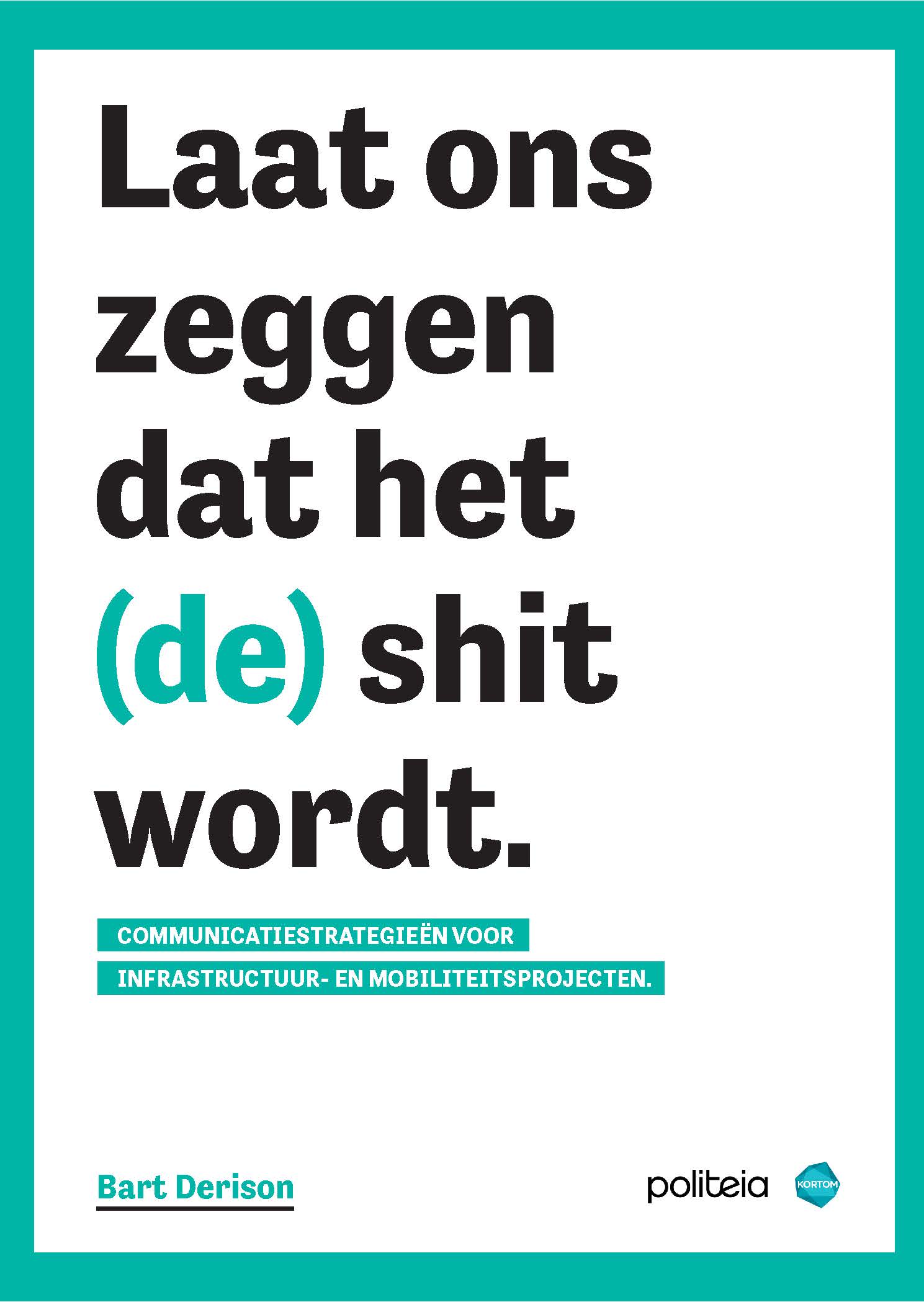 Laat ons zeggen dat het (de) shit wordt.