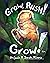 Grow, Rush! Grow! by Benjamin Rivera