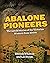 ABALONE PIONEERS: THE UNTOL...