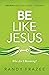Be Like Jesus Bible Study G...