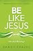 Be Like Jesus Bible Study Guide: Am I Becoming the Person God Wants Me to Be? (Believe Bible Study Series)