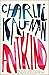 Antkind by Charlie Kaufman Antkind by Charlie Kaufman