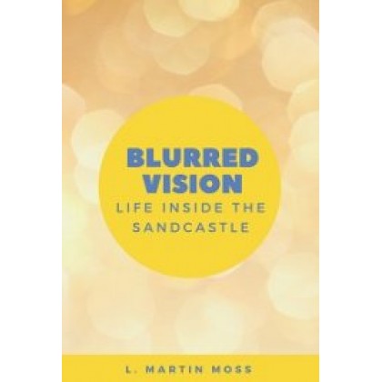 Blurred Vision: Life Inside the Sand Castle (ebook)