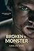 Broken by the Monster (Dark Twisted Love #1)