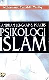 Panduan Lengkap & Praktis Psikologi Islam by Muhammad Izzuddin Taufiq