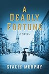 A Deadly Fortune by Stacie  Murphy