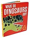 What Do Dinosaurs Do?